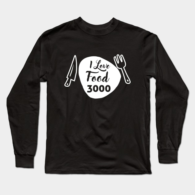 I LOVE FOOD 3000 Long Sleeve T-Shirt by HAIFAHARIS